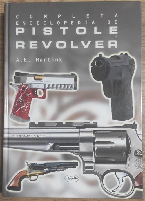 Completa Enciclopedia Di Pistole E Revolver
