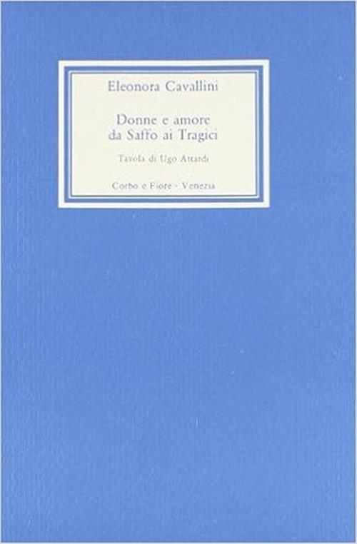 Donne E Amore Da Saffo Ai Tragici Eleonora Cavallini Fiore 1982