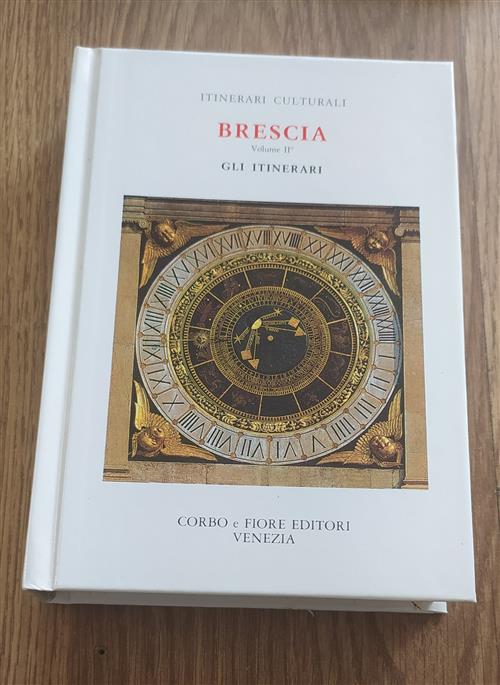 Brescia. Volume 2. Gli Itinerari. Franco Robecchi Corbo E Fiore 1994
