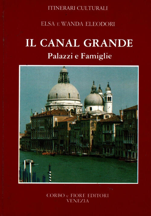Canal Grande. Palazzi E Famiglie Elsa Eleodori, Wanda Eleodori Corbo E Fiore 1