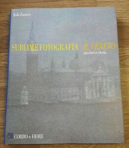 Sublime Fotografia Il Veneto. Una Breve Storia.
