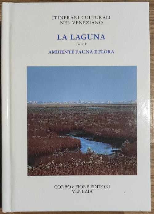 La Laguna. Tomo 1. Ambiente Fauna E Flora Antonio Giordani Soika Corbo E Fiore