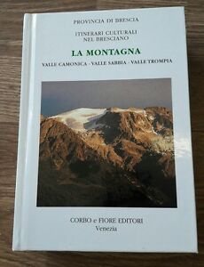 La Montagna. Valle Camonica, Valle Sabbia, Valle Trompia
