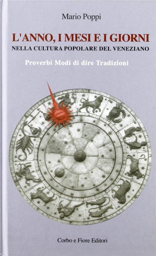 L'anno I Mesi E I Giorni Nella Cultura Popolare Del Veneziano. Proverbi Modi Di Dire Tradizioni