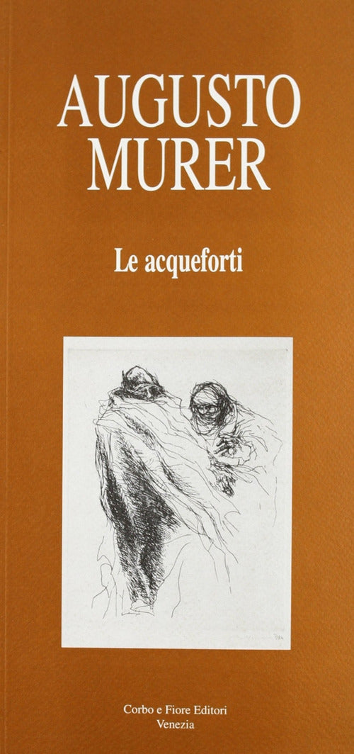 Augusto Murer. Le Acqueforti