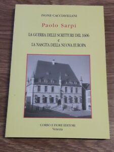 Paolo Sarpi. La Guerra Delle Scritture Del 1606 E La Nascita Della Nuova Europ