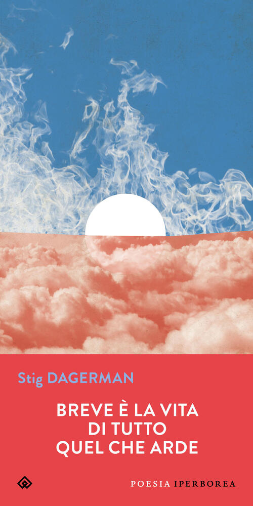 Breve E La Vita Di Tutto Quel Che Arde. Testo Svedese A Fronte Stig Dagerman I