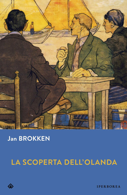 La Scoperta Dell'olanda Jan Brokken Iperborea 2025
