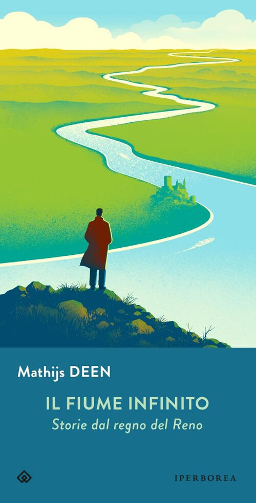 Il Fiume Infinito. Storie Dal Regno Del Reno Mathijs Deen Iperborea 2025