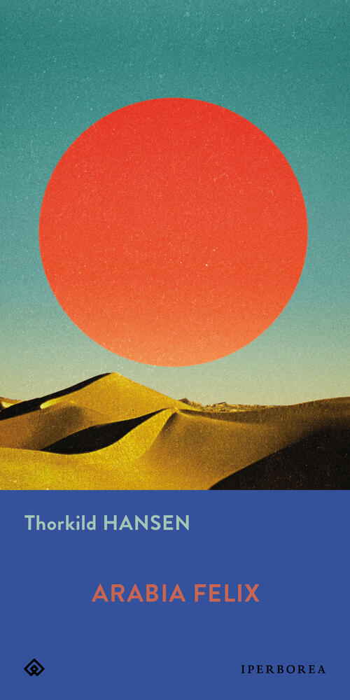 Arabia Felix Thorkild Hansen Iperborea 2025
