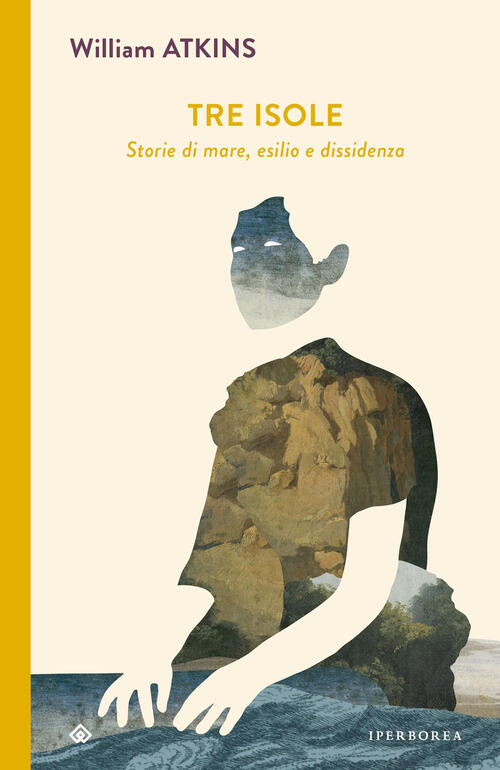 Tre Isole. Storie Di Mare, Esilio E Dissidenza William Atkins Iperborea 2025