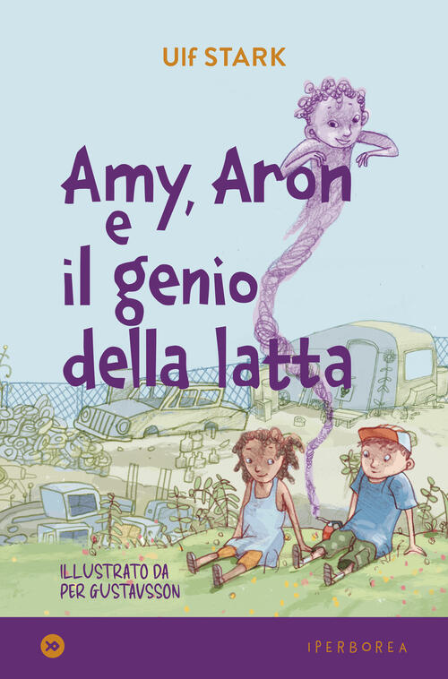 Amy, Aron E Il Genio Della Latta Ulf Stark Iperborea 2023