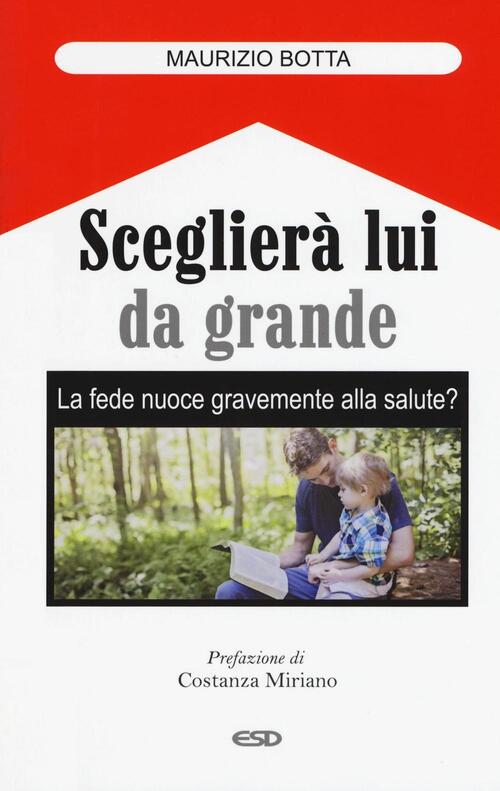 Scegliera Lui Da Grande. La Fede Nuoce Gravemente Alla Salute? Maurizio Botta