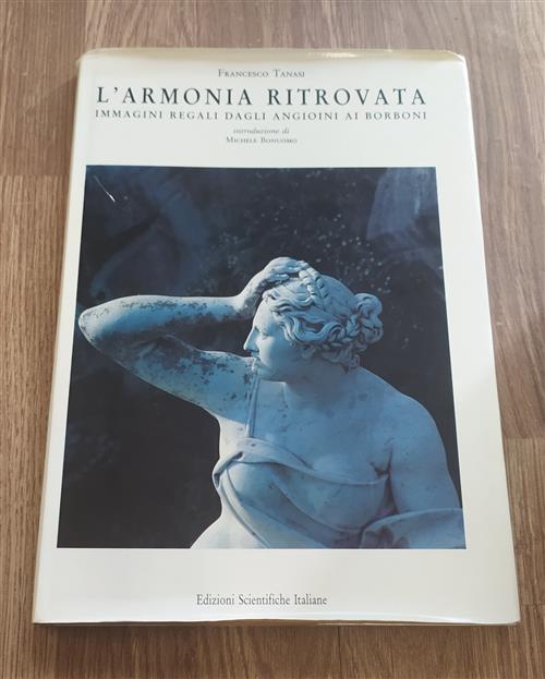 L' Armonia Ritrovata. Immagini Regali Dagli Angioini Ai Borboni