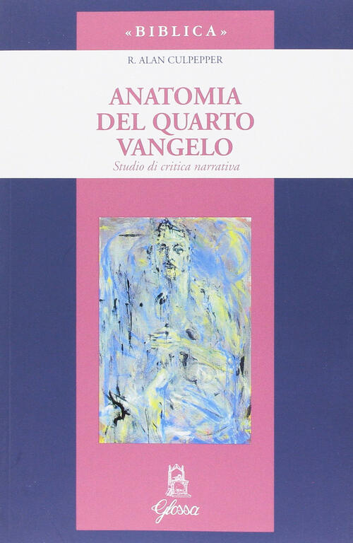 Anatomia Del Quarto Vangelo. Studio Di Critica Narrativa R. Alan Culpepper Glo