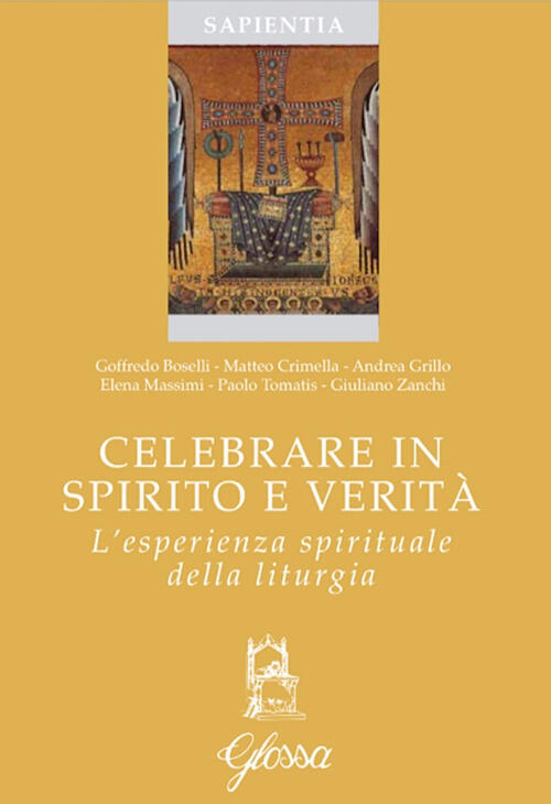 Celebrare In Spirito E Verita. L'esperienza Spirituale Della Liturgia Glossa 2