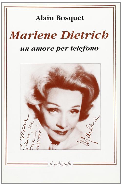 Marlene Dietrich. Un Amore Per Telefono Alain Bosquet Il Poligrafo 1993