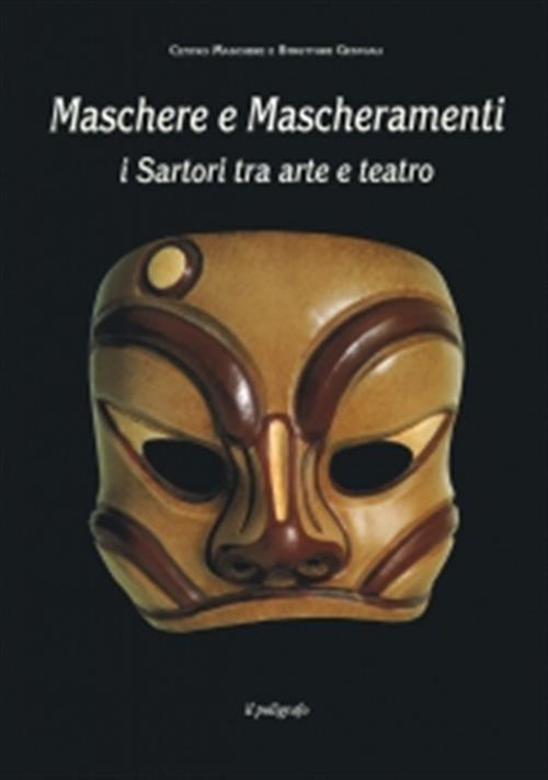 Maschere E Mascheramenti. I Sartori Tra Arte E Teatro