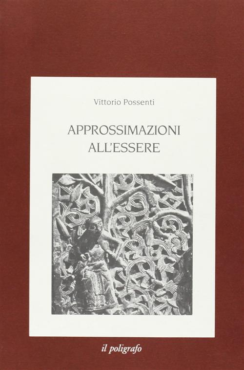 Approssimazioni All'essere (Scritti Di Metafisica E Morale)