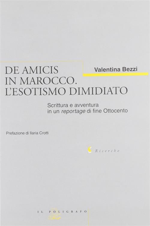 De Amicis In Marocco. L'esotismo Dimidiato. Scrittura E Avventura In Un Report