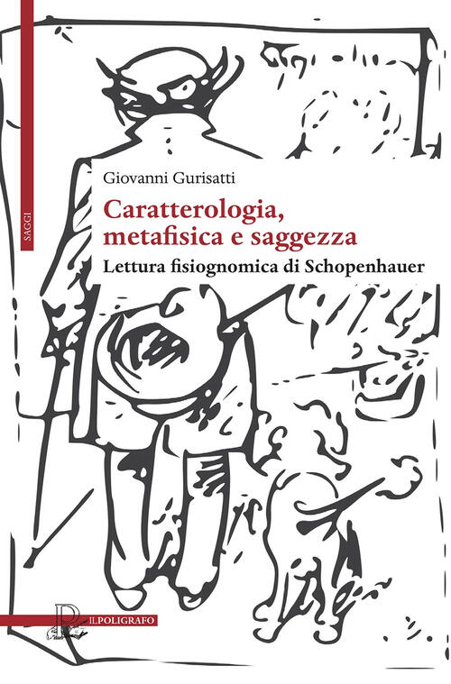 Caratterologia, Metafisica E Saggezza. Lettura Fisiognomica Di Schopenhauer Gi