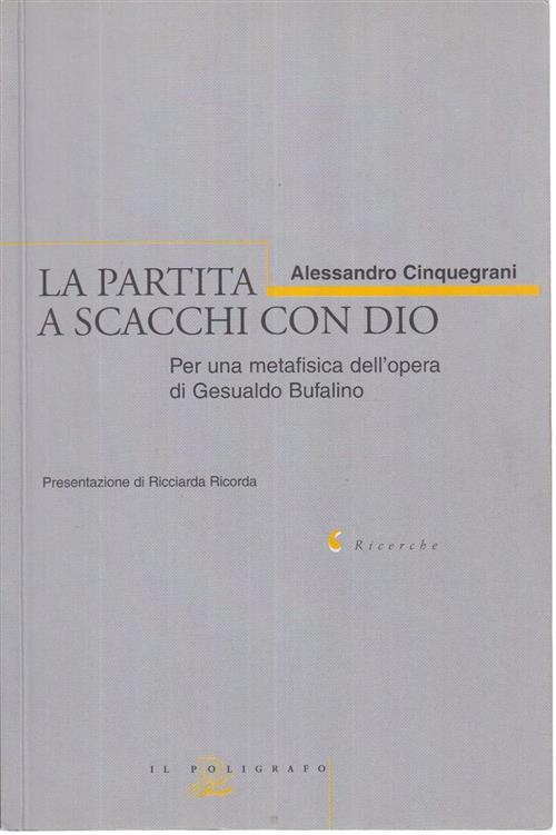 La Partita A Scacchi Con Dio. Per Una Metafisica Dell'opera Di Gesualdo Bufali