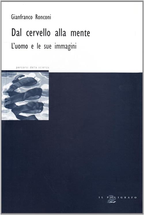 Dal Cervello Alla Mente. L'uomo E Le Sue Immagini Gianfranco Ronconi Il Poligr