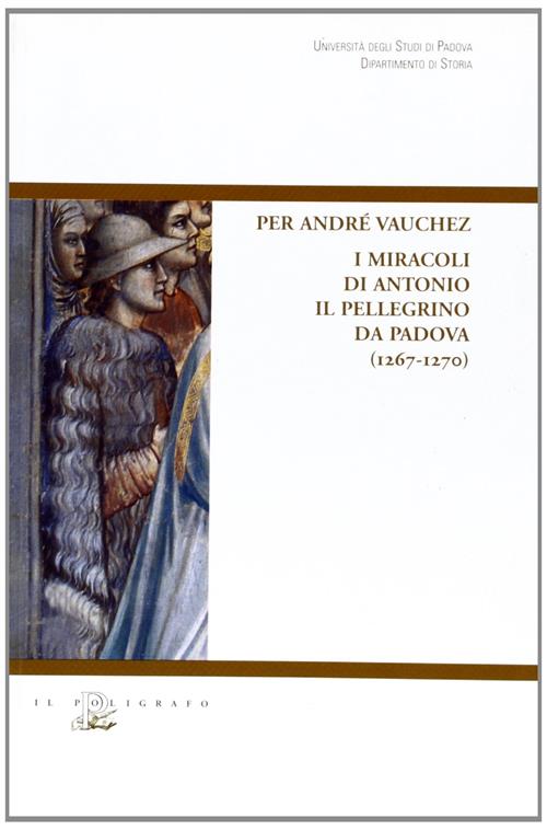 Per Andre Vauchez. I Miracoli Di Antonio Il Pellegrino Da Padova (1267-1270)