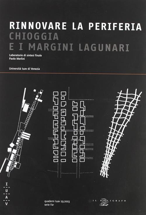 Rinnovare La Periferia. Chioggia E I Margini Lagunari
