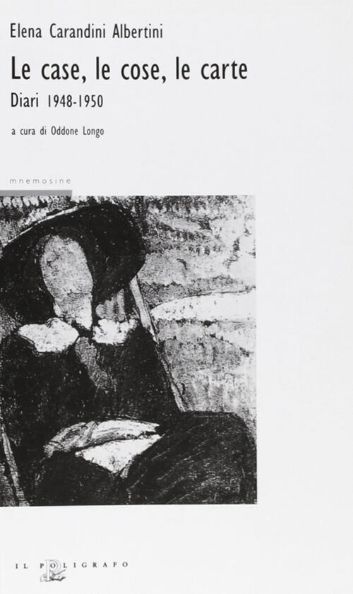 Le Case, Le Cose, Le Carte. Diari 1948-1950 Elena Carandini Albertini Il Polig