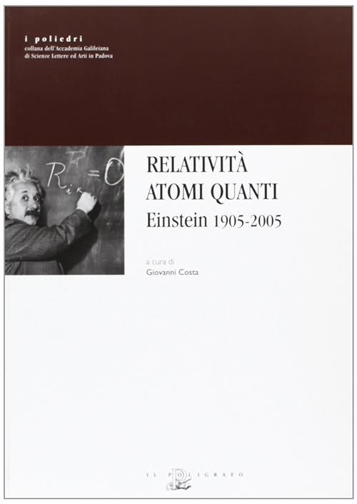Relativita Atomi Quanti. Einstein 1905-2005
