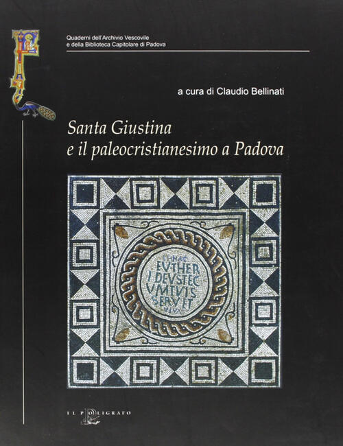 Santa Giustina E Il Paleocristianesimo A Padova. Studi E Ricerche Nel Xvii Cen