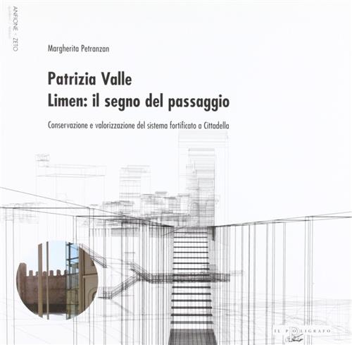 Patrizia Valle. Limen: Il Segno Del Passaggio. Conservazione E Valorizzazione Del Sistema Fortificat