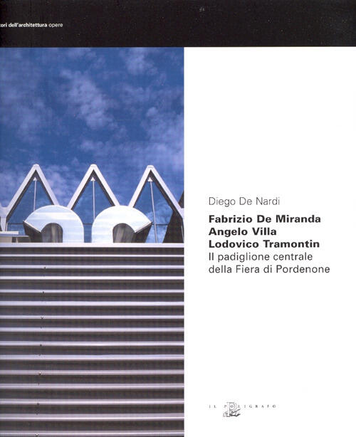 Fabrizio De Miranda, Angelo Villa, Lodovico Tramontin. Il Padiglione Centrale Della Fiera Di Pordeno
