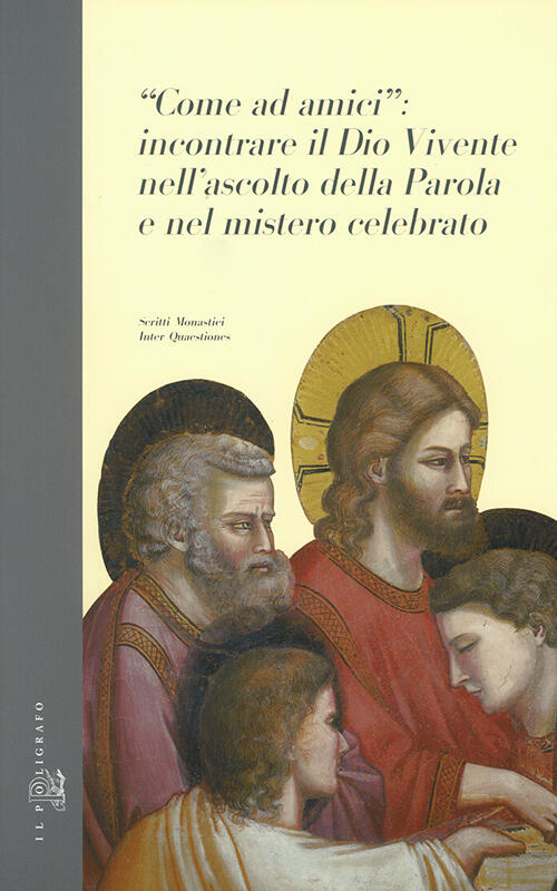 Come Ad Amici: Incontrare Il Dio Vivente Nell'ascolto Della Parola E Nel Mistero Celebrato