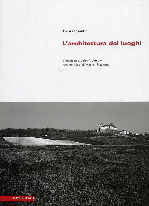 L' Architettura Dei Luoghi. Principi Ed Esempi Per Un'identita Del Progetto