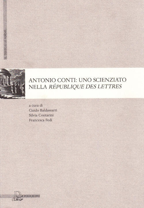 Antonio Conti. Uno Scienziato Nella Republique Des Lettres Il Poligrafo 2009