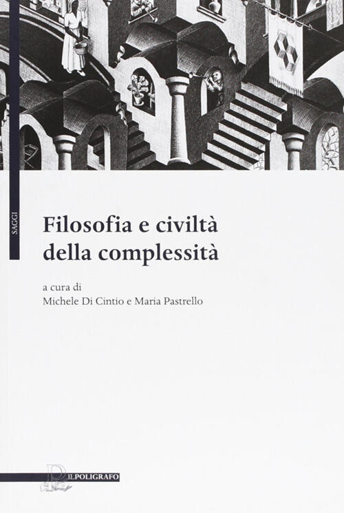 Filosofia E Civilta Della Complessita Michele Di Cintio E Maria Pastrello Il P