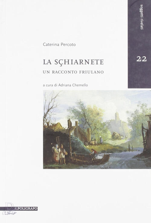 La Schiarnete. Un Racconto Friulano Caterina Percoto Il Poligrafo 2009