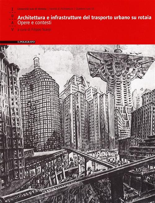 Architettura E Infrastruttura Del Trasporto Urbano Su Rotaia. Opere E Contesti