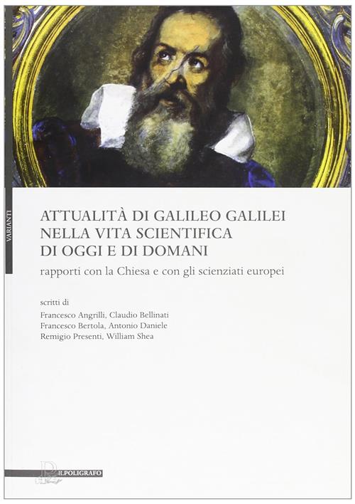 Attualita Di Galileo Galilei Nella Vita Scientifica Di Oggi E Di Domani. Rapporti Con La Chiesa