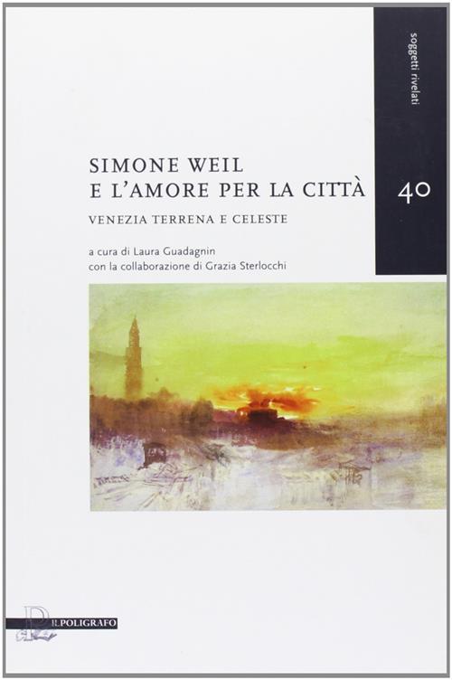 Simone Weil E L'amore Per La Citta. Venezia Terrena E Celeste