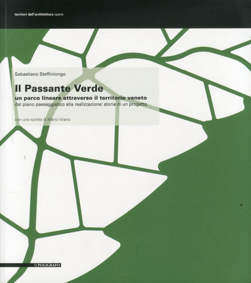 Il Passante Verde. Un Parco Lineare Attraverso Il Territorio Veneto, Dal Piano