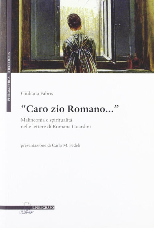 Caro Zio Romano.... Malinconia E Spiritualita Nelle Lettere Di Romana Guardini