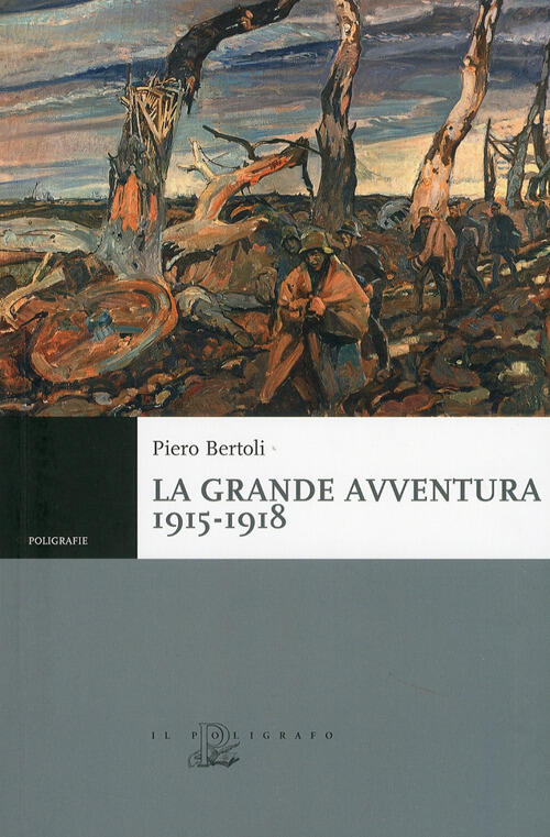 La Grande Avventura 1915-1918. Tre Anni Di Guerre Con I Bersaglieri, Con Gli A