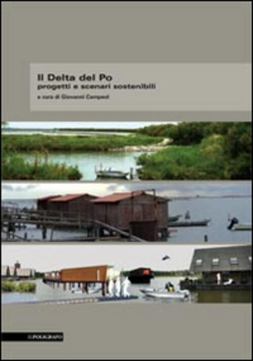 Il Delta Del Po. Progetti E Scenari Sostenibili