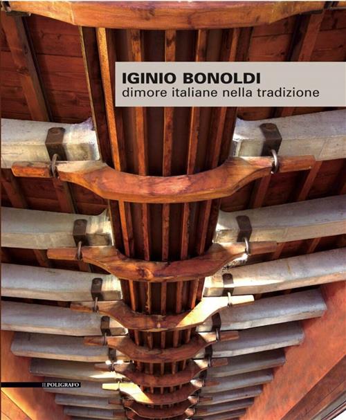 Iginio Bonoldi. Dimore Italiane Nella Tradizione Il Poligrafo 2013
