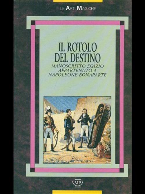 Il Rotolo Del Destino. Manoscritto Egizio Appartenuto A Napoleone Bonaparte Me