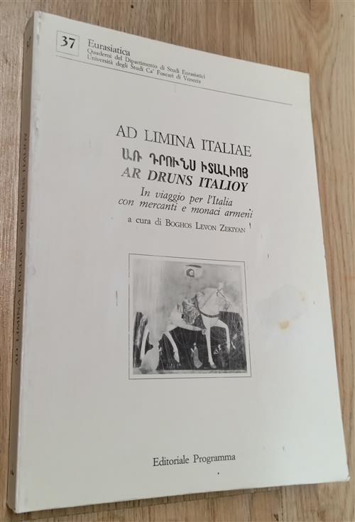 Ad Limina Italiae. In Viaggio Per L'italia Con Mercanti E Monaci Armeni Boghos