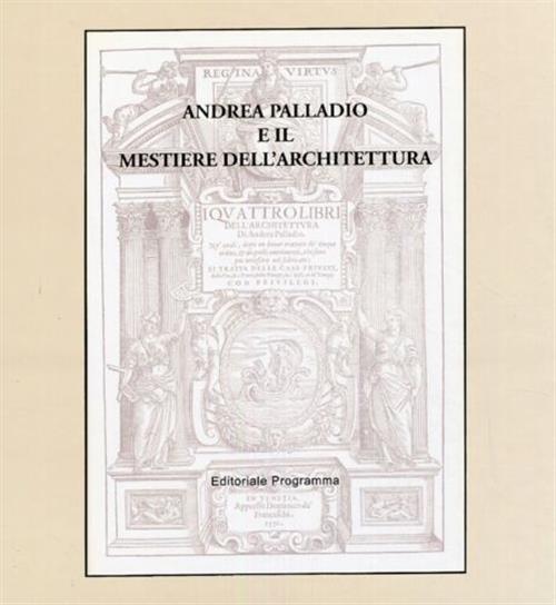 Andrea Palladio E Il Mestiere Dell'architettura